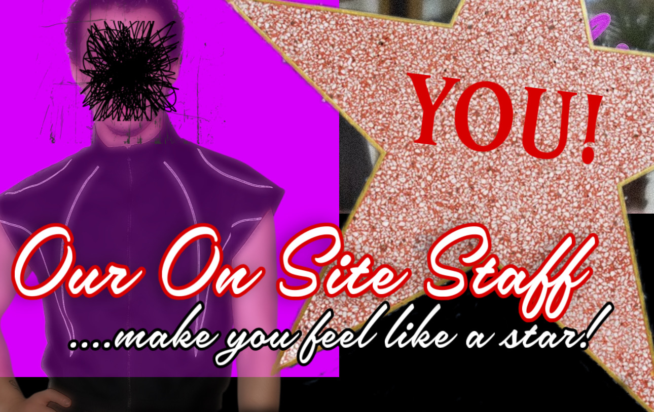 Our on site staff make you feel like a star